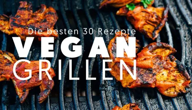 Vegan Grillen - meine 30 Lieblingsrezepte